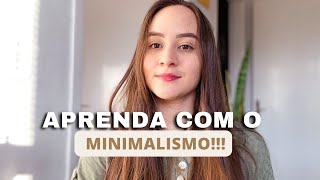 MINIMALISMO: 4 coisas que eu aprendi com esse estilo de vida!