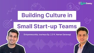 Ep 2.3 Building Enjoyable Culture in Small Startup | Ft. Naman Sarawagi #EntrepreneurshipJourneys