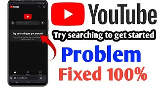 How To Fixed Youtube Try searching to get started problem 100%