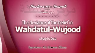 The Deviance of the Belief in Wahdatul-Wujood - by Ali Hassan Khan (Audio Only)