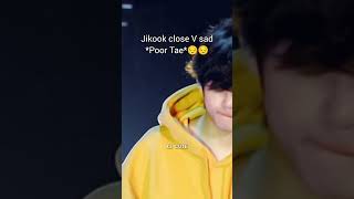 Jikook close V sad*poor tae*😔😔💜💜💜👉👉