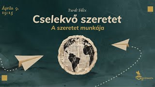 Cselekvő szeretet | Pardi Félix