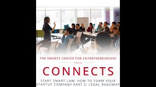 CONNECTS: START SMART LAW: HOW TO FORM YOUR STARTUP COMPANY, PART 2: LEGAL ROADMAP WORKSHOP