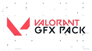 VALORANT GRAPHIC PACK | GFX PACK