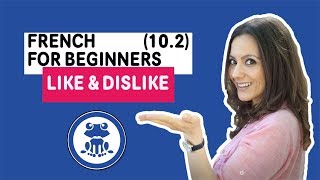 French for Beginners, Lesson 10.2: Learn how to express a like/dislike in French