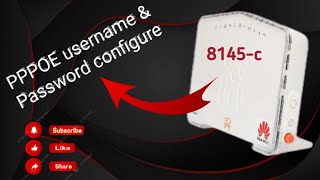 How to put pppoe username and password in Hg 8145c
