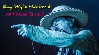 Ray Wylie Hubbard - Mother Blues