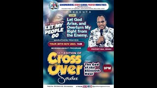 CROSS OVER SERVICE  | MINISTERING: PROPHET S.S.A ORUKU | 31ST NOVEMBER, 2023