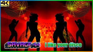 Savage-44 - I Like Your Disco