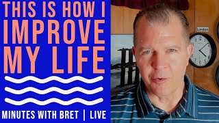 How I improve my life | You can, too!