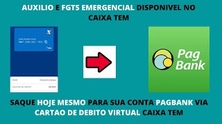 Como sacar auxilio e fgts emergencial para pagbank via cartão debito virtual, antes da data de saque