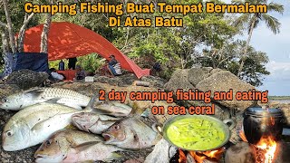 2 day camping fishing || Buat Tempat Bermalam Di Atas Batu