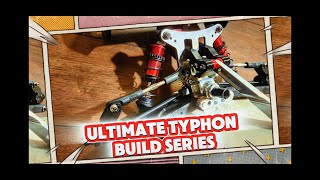 ULTIMATE TYPHON BUILD SERIES PART ONE