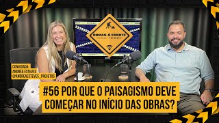 #56 Por que o paisagismo deve começar no início das obras? (Andrea Esteves)