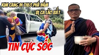 Tin Cực Sốc Kim Cang đi theo phá đám Sư Minh Tuệ bị CA Lào bắt