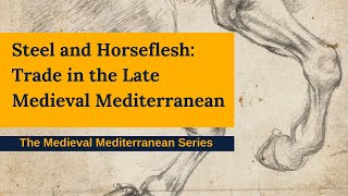 Steel and Horseflesh Trade in the Late Medieval Mediterranean