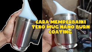 cara memperbaiki mug teko nano burn coating tidak panas atau rusak