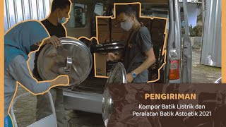 Pengiriman Kompor Batik Listrik dan Peralatan & Bahan Batik Astoetik 2021