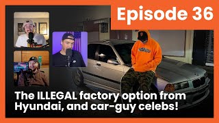 The ILLEGAL factory car from Hyundai, and car enthusiast celebrities! | Third Pedal Podcast Ep 36