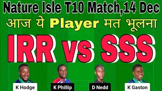 irr vs sss dream11 prediction today match.irr vs sss t10 dream11.nature isle t10 dream11 team today