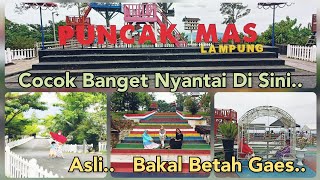 Di Puncak Tapi Bukan Bogor | Puncak Mas | Lampung