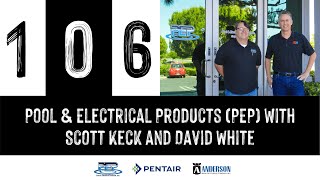 Episode 106: Pool & Electrical Products (PEP) with Scott Keck and David White