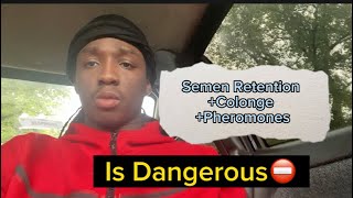 SEMEN RETENTION with COLOGNE is Dangerous❗️(PHEROMONES)