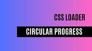 Simple Circular Progress loader using CSS