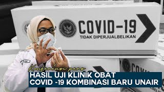 Konferensi Pers Perkembangan Uji Klinik Obat Kombinasi Baru Untuk COVID-19