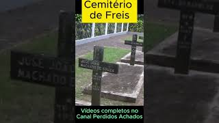 CEMITÉRIO DE FREIS #cemiterio @perdidosachados