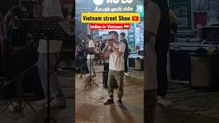 Vietnam Street Show 🇻🇳 | Indian in Vietnam 🇮🇳 #youtubeshorts #vietnamtravel #travelvlog