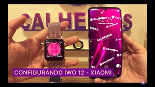 iWO 12 - CONFIGURANDO COM XIAOMI. COMO CONFIGURAR IWO 12 COM XIAOMI + DICAS