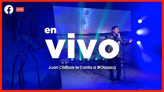 LIVE en casa - Juan Casaos le Canta a Oaxaca