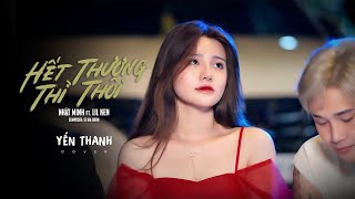 HẾT THƯƠNG THÌ THÔI || NHẬT MINH ft LIL KEN || YẾN THANH COVER