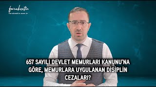 657 sayılı Devlet Memurları Kanunu'na göre, memurlara uygulanan disiplin cezaları?