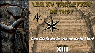 [XIII] Les Clefs de la Vie et de la Mort, Tablette XIII, les XV Tablettes de Thot