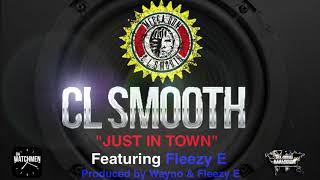 CL Smooth * New Music * "JUST IN TOWN" Featuring Fleezy E Produced By Wayno Da Producer & Fleezy E