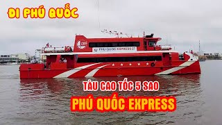 Trải nghiệm đi Tàu cao tốc 5 sao Phú Quốc Express (Hà Tiên-Phú Quốc)