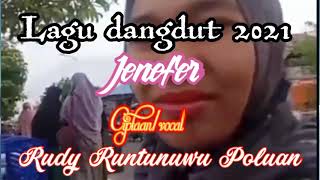 lagu dangdut 2021.JENEFFER.ciptaan Rudy Runtunuwu poluan