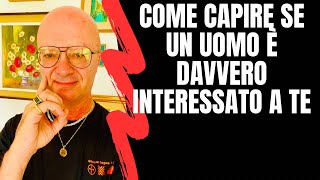 COME CAPIRE SE UN UOMO è DAVVERO INTERESSATO A TE