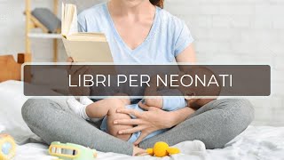 Libri imperdibili per neonati - I titoli più belli da leggere insieme prima dell'anno