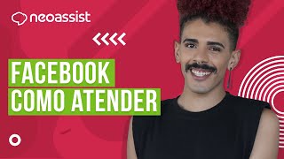 Neo Explica: Dicas práticas de como atender pelo Facebook - NeoAssist