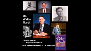 Dr. Walter Martin - The Kingdom of The Cults: Part 2: Jehovah's Witnesses vs The Holy Trinity