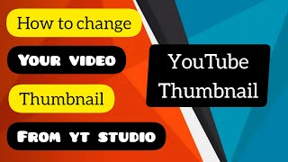 How to change thumbnail of YouTube video | How to set thumbnail | How to change thumbnail of a video