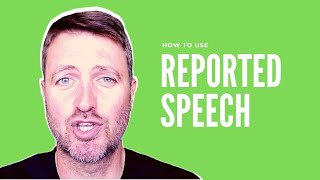 How to use REPORTED SPEECH in English