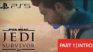 STAR WARS JEDI SURVIVOR PS5 WALKTHROUGH | PART 1 | INTRO