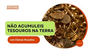 Palestra Doutrinária: Não acumuleis tesouros na terra com Elzimar Ricardino.