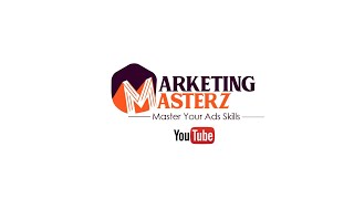 Welcome to Marketing Masterz | Master Your Ads Skills