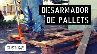 Super Simple Desarmador de Pallets | CUSTOMS