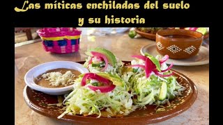 Las Míticas enchiladas del suelo y su historia.